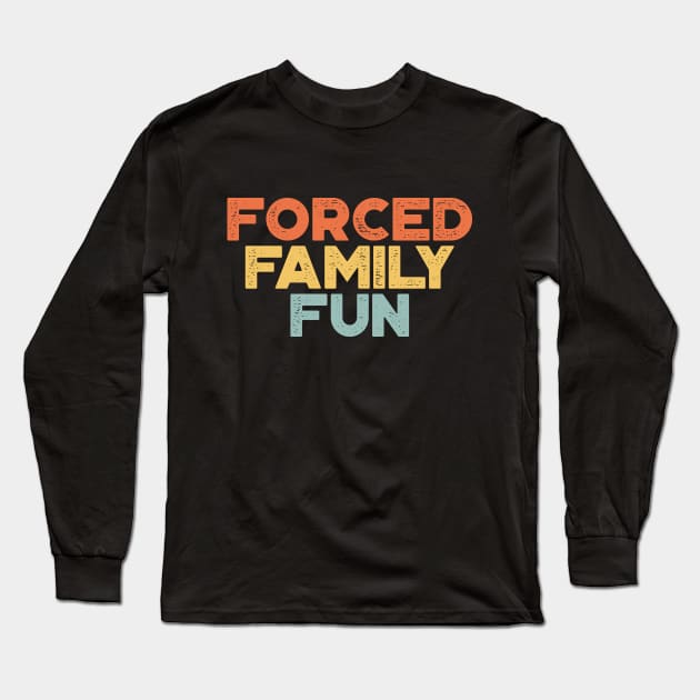 Forced Family Fun Funny Vintage Retro (Sunset) Long Sleeve T-Shirt by truffela